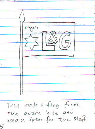 ** They made a flag from the boar's hide and used a spear for the staff. **